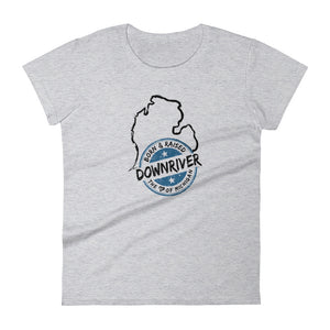 Born & Raised Downriver With Michigan Women's short sleeve t-shirt (6 colors)