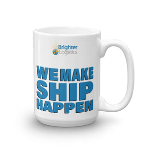 Brighter Logistics We Make Ship Happen Mug