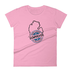 Born & Raised Downriver With Michigan Women's short sleeve t-shirt (6 colors)