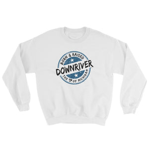 Born & Raised Downriver Sweatshirt (6 colors)